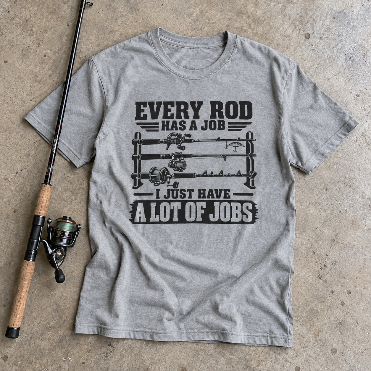 EVERY ROD HAS A JOB
