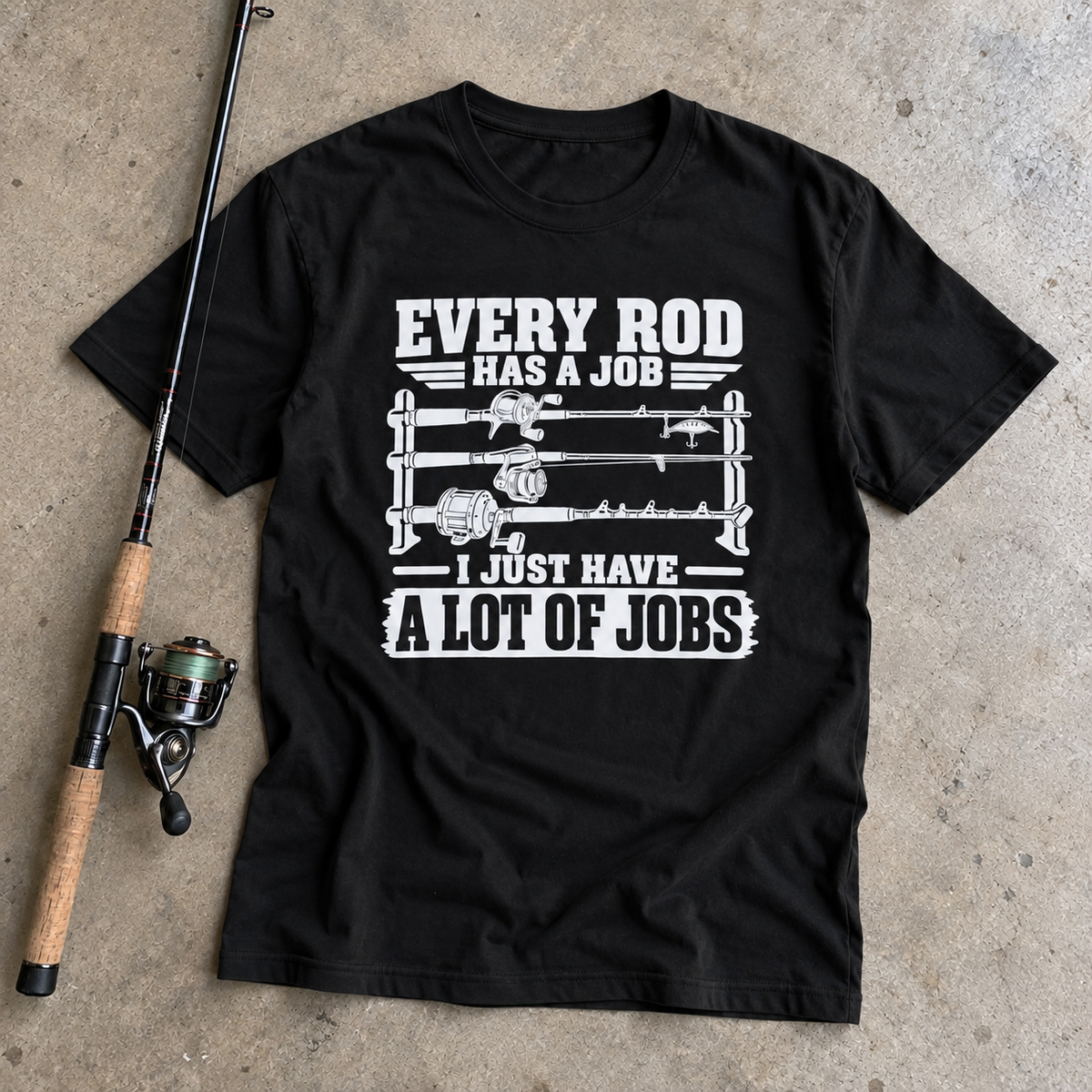 EVERY ROD HAS A JOB
