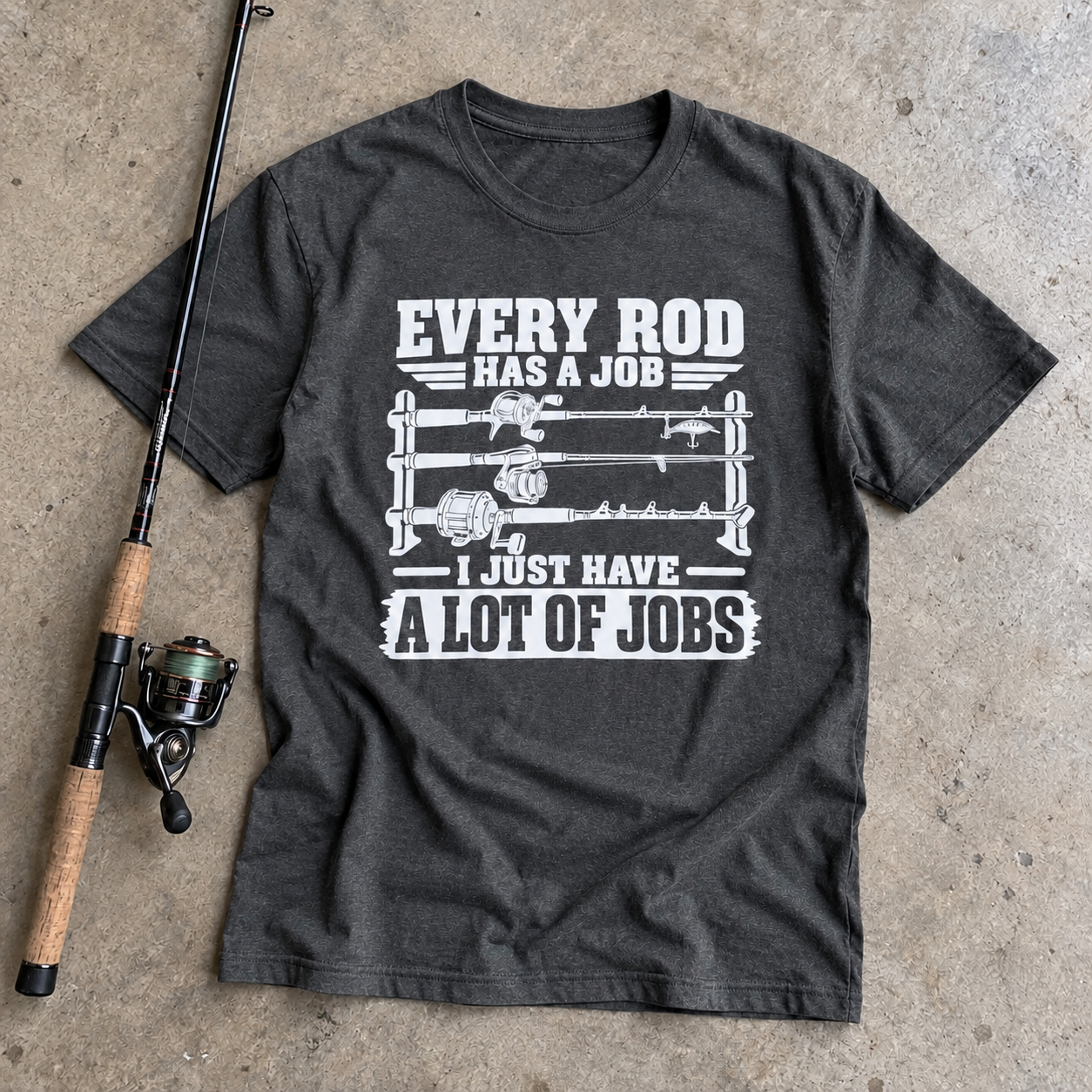 EVERY ROD HAS A JOB