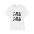 Plan A: Fishing. Plan B: Fishing.